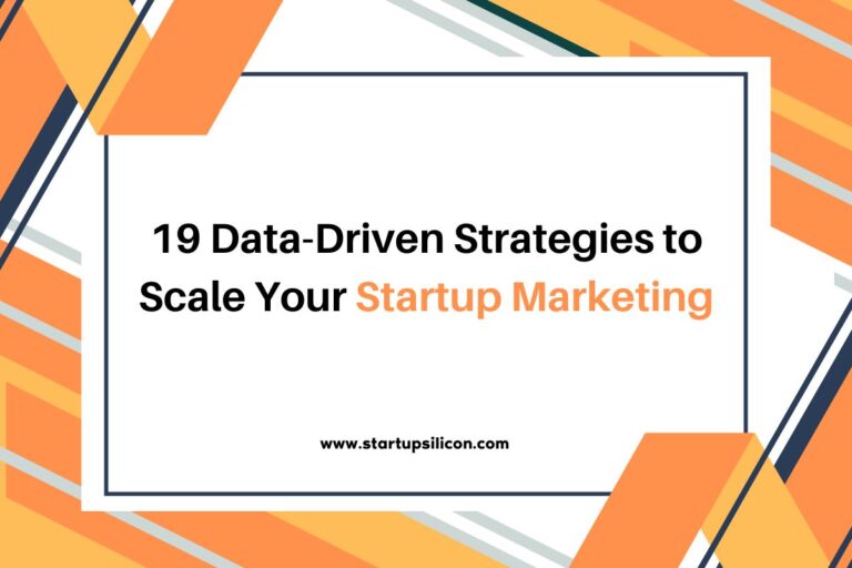 19 Data-Driven Strategies to Scale Your Startup Marketing