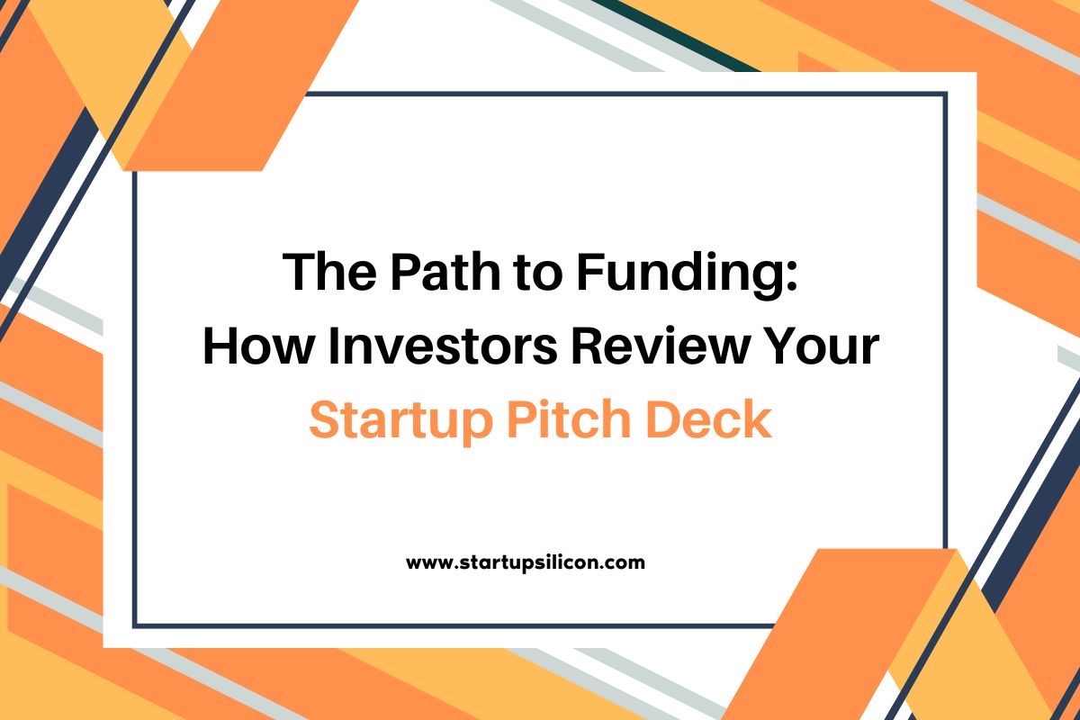 The Path To Funding - How Investors Review Your Startup Pitch Deck