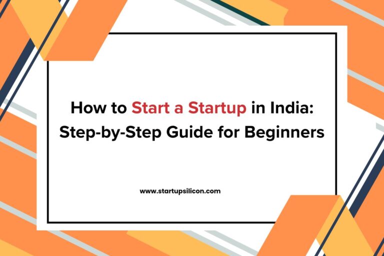 How to Start a Startup in India A Step-by-Step Guide for Beginners