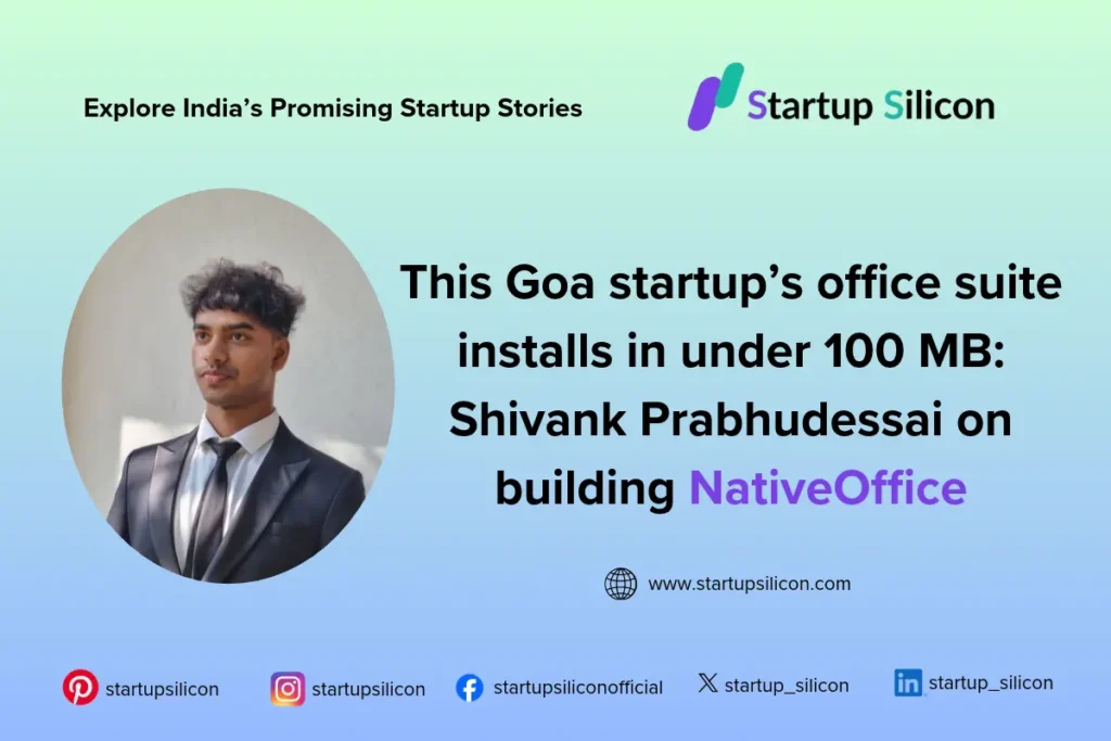 This Goa startup’s office suite installs in under 100 MB Shivank Prabhudessai on building NativeOffice